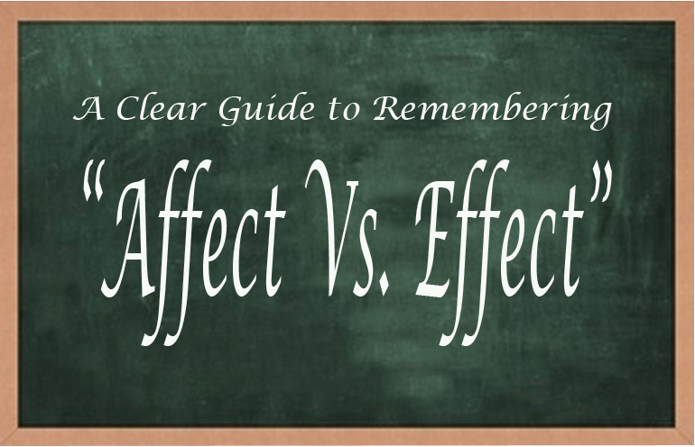 A Clear Guide to Remembering “Affect Vs. Effect”